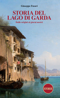 Storia del lago di garda dalle origini ai giorni nostri 