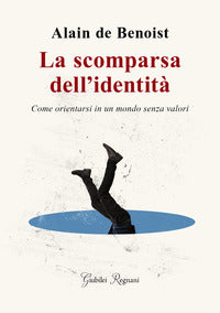 Scomparsa dell'identita' - come orientarsi in un mondo senza valori 