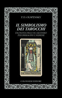 Simbolismo dei tarocchi - filosofia dell'occultismo per immagini e numeri 