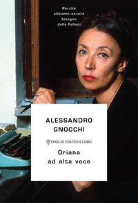 Oriana ad alta voce - perche' abbiamo ancora bisogno della fallaci 