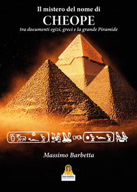 Mistero del nome di cheope - tra documenti egizi greci e la grande piramide 