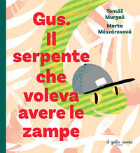 Gus il serpente che voleva avere le zampe 