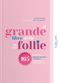 Grande libro delle piccole follie - 165 esercizi di sopravvivenza creativa dall'infanzia all'eta' 