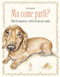 Ma come parli ? modi di comunicare e stili di vita dei non umani 