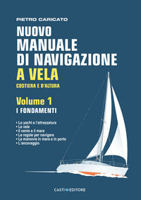 Nuovo manuale di navigazione a vela 1 - costiera e d'altura i fondamenti 
