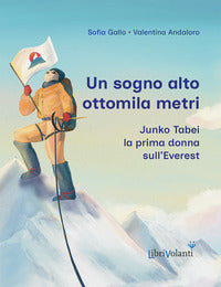 Sogno alto ottomila metri - junko tabei la prima donna sull'everest 