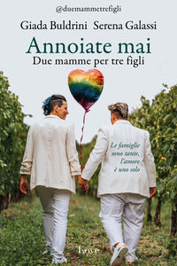 Annoiate mai - due mamme per tre figli 