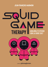 Squid game therapy - migliora te stesso con la serie cult 