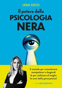 Potere della psicologia nera - il metodo per smascherare manipolatori e bugiardi e per utilizzare 