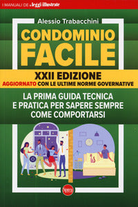 Condominio facile - la prima guida tecnica e pratica per sapere sempre come comportarsi 