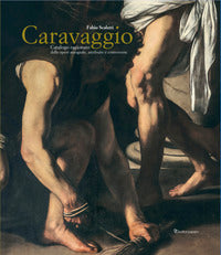 Caravaggio - catalogo ragionato delle opere autografe, attribuite e controverse 