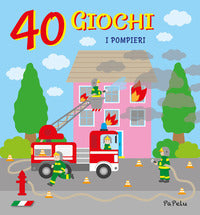 Pompieri. 40 giochi 