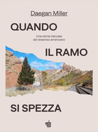 Quando il ramo si spezza - una storia naturale del dissenso americano 