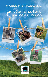 Vita a colori di un cane cieco 
