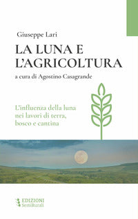 Luna e l'agricoltura - l'influenza della luna nei lavori di terra bosco e cantina 