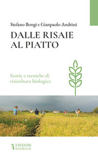 Dalle risaie al piatto - storie e tecniche di risicoltura biologica 
