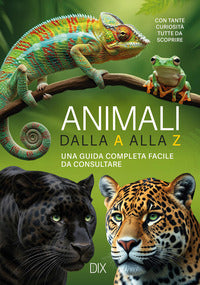 Animali dalla a alla z - una guida completa facile da consultare 