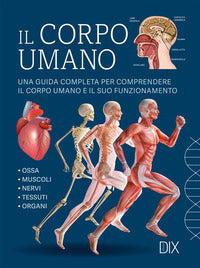 Corpo umano - una guida completa per comprendere il corpo umano e il suo funzionamento 
