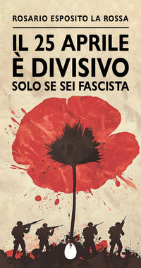 25 aprile e' divisivo solo se sei fascista 