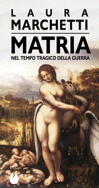 Matria - nel tempo tragico della guerra 