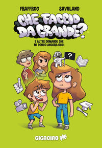 Che faccio da grande ? e altre domande che mi pongo ancora oggi 