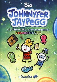 Johnnyfer jaypegg e il tesoro degli alieni commestibili - coloratissimi 