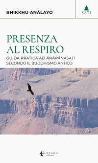 Presenza al respiro - guida pratica ad anapanasati secondo il buddhismo antico 