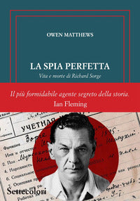 Spia perfetta - vita e morte di richard sorge 