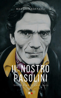 Nostro pasolini saggi e note 2006 - 2023 