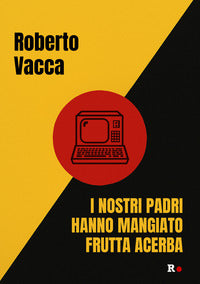 Nostri padri hanno mangiato frutta acerba 