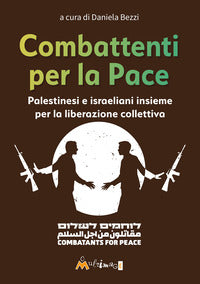 Combattenti per la pace - palestinesi e israeliani insieme per la liberazione collettiva 