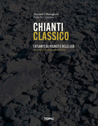 Chianti classico - l'atlante dei vigneti e delle uga 