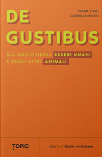 De gustibus - sul gusto negli esseri umani e negli altri animali 