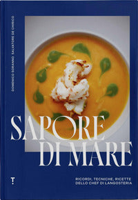 Sapore di mare - ricordi tecniche ricette dello chef di langosteria 