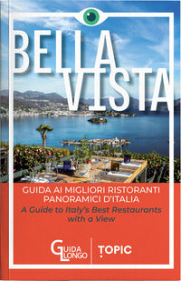 Bella vista - guida ai migliori ristoranti panoramici d'italia guide to italy's best restaurant 