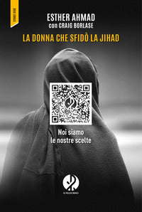 Donna che sfido' la jihad - noi siamo le nostre scelte 