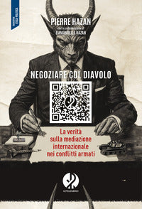 Negoziare col diavolo - la verita' sulla mediazione internazionale nei conflitti armati 