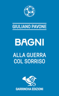 Bagni - alla guerra col sorriso 