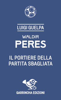 Waldir peres - il portiere della partita sbagliata 