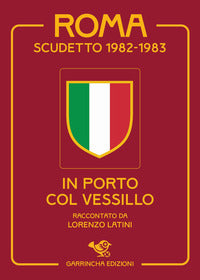 Roma scudetto 1982-1983 - in porto col vessillo 