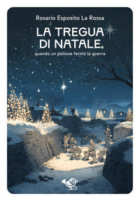 Tregua di natale - quando un pallone fermo' la guerra 