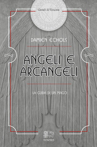 Angeli e arcangeli - la guida di un mago 
