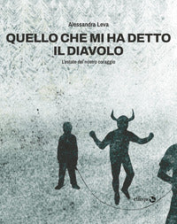 Quello che mi ha detto il diavolo - l'estate del nostro coraggio 