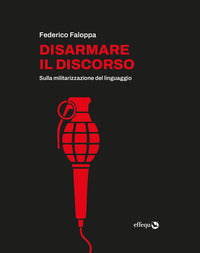 Disarmare il discorso - sulla militarizzazione del linguaggio 