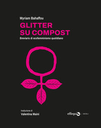 Glitter su compost - breviario di ecofemminismo quotidiano 