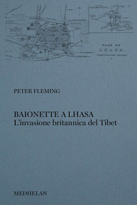 Baionette a lhasa - l'invasione britannica del tibet 