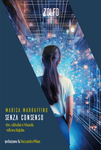 Senza consenso - vite solitudini e tribunali nell'era digitale 