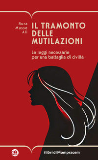 Tramonto delle mutilazioni - le leggi necessarie per una battaglia di civilta' 