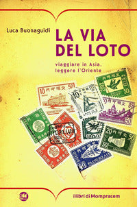 Via del loto - viaggiare in asia leggere l'oriente 
