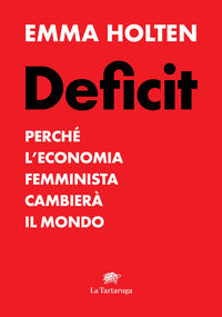 Deficit - perche' l'economia femminista cambiera' il mondo 